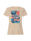 Democracy Is American Floral Art Women's T-shirt