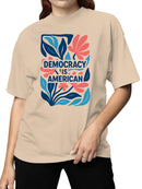 Democracy Is American Floral Art Women's T-shirt