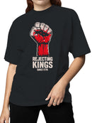 Rejecting Kings Since 1776 Women's T-shirt