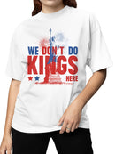 We Don’t Do Kings Here Graphic Women's T-shirt