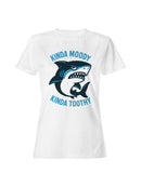 Kinda Moody Kinda Toothy Shark Women's T-shirt