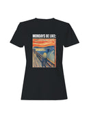 Mondays Be Like: The Scream Women's T-shirt