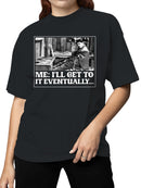 Procrastination Humor: Chaplin Style Women's T-shirt