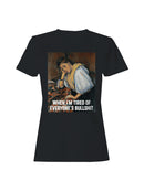 Pensive Mood: Tired of Bullshit Women's T-shirt