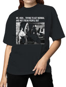 Trying to Act Normal Meme Women's T-shirt