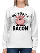 Will Work for Bacon Piggy Bank Women's Sweatshirt