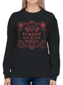 Summon a Pizza Women's Sweatshirt