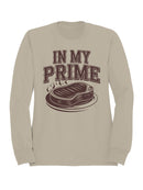 In My Prime Steak Humor Men's Sweatshirt