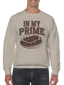 In My Prime Steak Humor Men's Sweatshirt