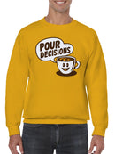 Coffee Humor: Pour Decisions Men's Sweatshirt