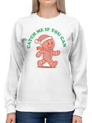 Gingerbread "Catch Me" Holiday Fun Women's Sweatshirt