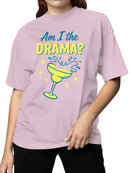 Am I the Drama? Cocktail Art Women's T-shirt