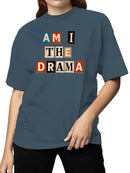 Am I the Drama Design Women's T-shirt