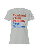 Vote Graham for Working Class Politics Women's T-shirt