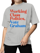 Vote Graham for Working Class Politics Women's T-shirt