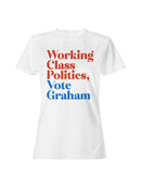 Vote Graham for Working Class Politics Women's T-shirt