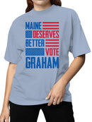 Maine Deserves Better - Vote Graham Women's T-shirt