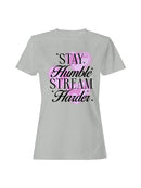 Stay Humble Stream Harder Women's T-shirt