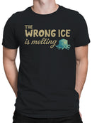 The Wrong Ice Is Melting Message Men's T-shirt