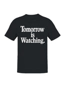 Tomorrow is Watching Message Men's T-shirt