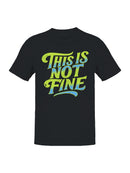 Bold "This Is Not Fine" Statement Men's T-shirt