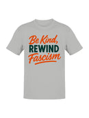 Rewind Fascism: Be Kind Message Men's T-shirt