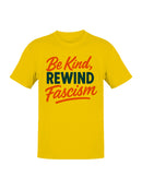 Rewind Fascism: Be Kind Message Men's T-shirt