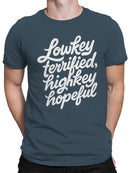 Lowkey Terrified Highkey Hopeful Men's T-shirt