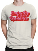 Empathy is My Resistance Quote Men's T-shirt