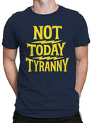Not Today Tyranny Statement Art Men's T-shirt