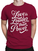 Love is Louder Than Power Men's T-shirt