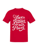 Love is Louder Than Power Men's T-shirt