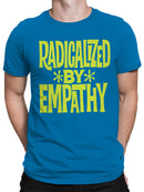 Radicalized by Empathy Design Men's T-shirt