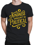 Kindness Shouldn't Be Political Men's T-shirt