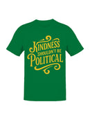 Kindness Shouldn't Be Political Men's T-shirt