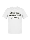 Prevent Tyranny Empowerment Message Men's T-shirt