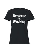 Tomorrow is Watching Message Women's T-shirt