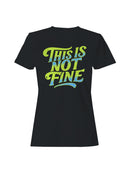 Bold "This Is Not Fine" Statement Women's T-shirt