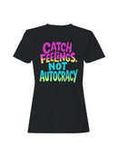 Catch Feelings Not Autocracy Banner Women's T-shirt