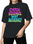 Catch Feelings Not Autocracy Banner Women's T-shirt