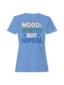 Mood: Depressed But Hopeful Vibes Women's T-shirt