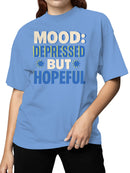 Mood: Depressed But Hopeful Vibes Women's T-shirt