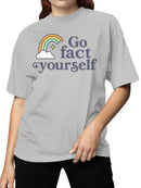 Rainbow Humor "Go Fact Yourself Women's T-shirt