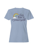 Rainbow Humor "Go Fact Yourself Women's T-shirt