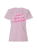 Live Laugh Legislate Statement Women's T-shirt