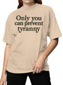 Prevent Tyranny Empowerment Message Women's T-shirt