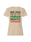 Big Fan of Human Rights Design Women's T-shirt
