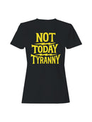 Not Today Tyranny Statement Art Women's T-shirt