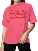 Empathy Is My Resistance Art Women's T-shirt