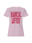 Bold Radical Leftist Statement Women's T-shirt